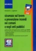 Sicurezza del lavoro e prevenzione incendi nei comuni e negli enti pubblici. Con floppy disk