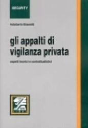 Gli appalti di vigilanza privata. Aspetti tecnici e contrattualistici