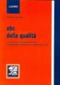 ABC della qualità. Manuale per la formazione di base degli operatori coinvolti in un sistema di qualità
