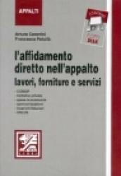 L'affidamento diretto nell'appalto. Lavori, forniture e servizi. Con floppy disk