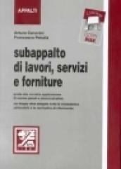 Subappalto di lavori, servizi e forniture. Guida alla corretta applicazione di norme penali e amministrative. Con floppy-disk