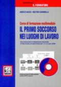 Corso di formazione multimediale. Il primo soccorso nei luoghi di lavoro. Con CD-ROM