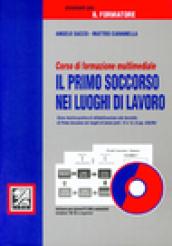 Corso di formazione multimediale. Il primo soccorso nei luoghi di lavoro. Con CD-ROM