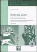 Il cantiere sicuro. Tecnica della prevenzione infortuni nei cantieri edili e di ingegneria civile. Con CD-ROM