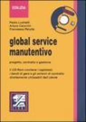 Global service manutentivo. Progetto, contratto e gestione. Con CD-Rom