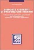 Risposte a quesiti di prevenzione incendi. Indicazioni progettuali e procedurali per i professionisti, normativa e circolari applicative