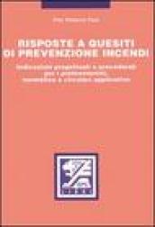 Risposte a quesiti di prevenzione incendi. Indicazioni progettuali e procedurali per i professionisti, normativa e circolari applicative