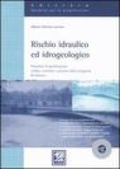 Rischio idraulico ed idrogeologico. Procedure di pianificazione, verifica, controllo e gestione delle emergenze. Con CD-ROM