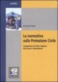 La normativa sulla protezione civile. Competenze di stato, regioni, enti locali e volontariato