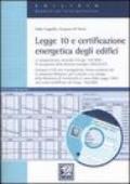 Legge 10 e certificazione energetica degli edifici. Con CD-ROM