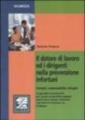 Il datore di lavoro ed i dirigenti nella prevenzione infortuni. Compiti, responsabilità, deleghe