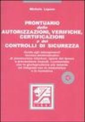 Prontuario delle autorizzazioni, verifiche, certificazioni e dei controlli di sicurezza. Con CD-ROM