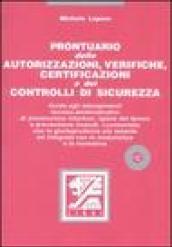 Prontuario delle autorizzazioni, verifiche, certificazioni e dei controlli di sicurezza. Con CD-ROM