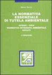 La normativa essenziale di tutela ambientale. Acqua, aria, normativa integrata ambientale, rifiuti