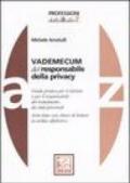 Vademecum del responsabile della privacy. Guida pratica per il responsabile del trattamento dei dati personali. Articolato con chiavi di lettura in ordine alfabetico