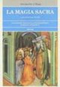 La magia sacra. Un famoso trattato autoiniziatorio di magia operativa