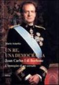 Un re, una democrazia. Juan Carlos I di Borbone