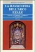 Massoneria dell'Arco Reale. Il rito e l'ordine. I simboli e la tradizione