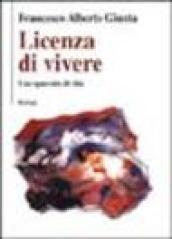 Licenza di vivere. Uno spaccato di vita