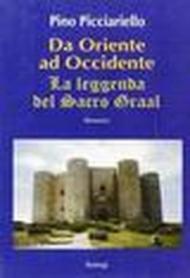 Da Oriente ad occidente. La leggenda del Sacro Graal