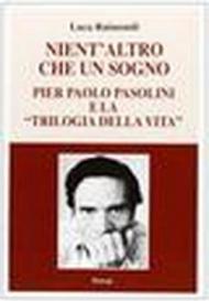 Nient'altro che un sogno. Pierpaolo Pasolini e la «Trilogia della vita»