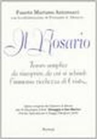 Il rosario. Tesoro semplice da riscoprire, da cui si schiude l'immensa ricchezza di Cristo