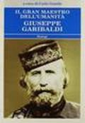 Il gran maestro dell'umanità Giuseppe Garibaldi
