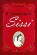 Il quaderno di Sissi. I fatti, le fotografie, il diario immaginario di Elisabetta d'Austria