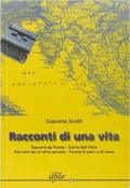 Racconti di una vita. Racconti da Fiume. Storie dell'Istria. Racconti da un'altra sponda. Favole di pesci e di mare