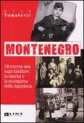 Montenegro. Attraverso una saga familiare, la nascita e la scomparsa della Jugoslavia