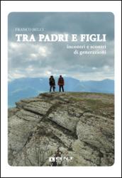 Tra padri e figli. Incontri e scontri di generazioni