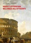 Viaggi e letteratura nell'Italia dell'Ottocento. Nuova ediz.