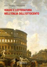 Viaggi e letteratura nell'Italia dell'Ottocento. Nuova ediz.