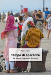 Tempo di speranza. La strada, i giovani, il futuro