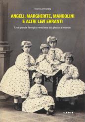 Angeli, margherite, mandolini e altre Levi erranti. Una grande famiglia veneziana dal ghetto al mondo