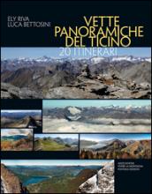 Vette panoramiche del Ticino. 20 itinerari