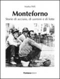 Monteforno. Storie di acciaio, di uomini e di lotte