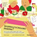 Mamma cuciniamo insieme?