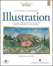 Illustration. Ten centuries of illustration from the most precious mediaeval and renaissance codices in existence. From the exhibition the illustrated classics