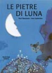 Le pietre di luna. Ediz. illustrata