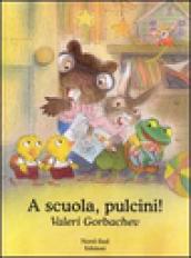 A scuola, pulcini! Ediz. illustrata