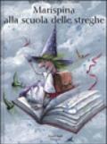 Marispina alla scuola delle streghe. Ediz. illustrata