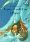 In piedi Guglielmo, è Natale! Ediz. illustrata