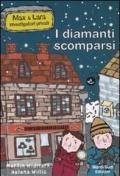 I diamanti scomparsi. Max & Lara investigatori privati. Ediz. illustrata