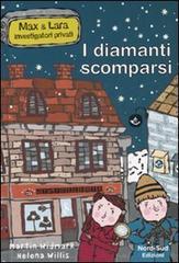 I diamanti scomparsi. Max & Lara investigatori privati. Ediz. illustrata