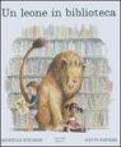 Un leone in biblioteca. Ediz. illustrata