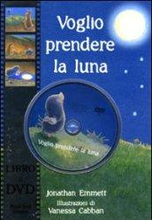 Voglio prendere la luna! Ediz. illustrata. Con DVD