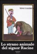 Lo strano animale del signor Racine. Ediz. illustrata