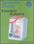 Il bambino di plastica. Ediz. illustrata