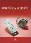 Dall'obesità al diabete. Insulino-resistenza e sindrome plurimetabolica. La gestione del paziente obeso-diabetico